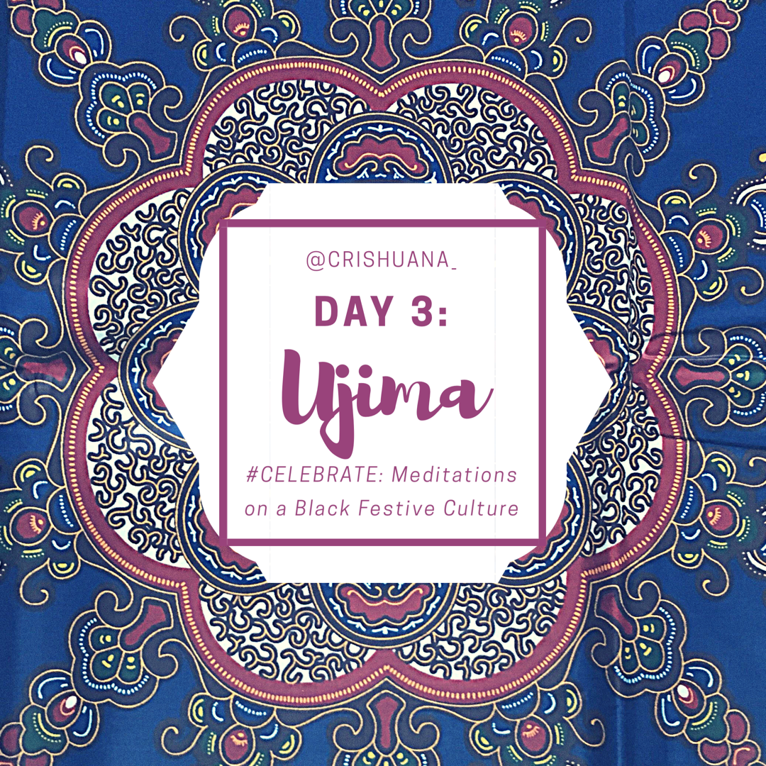 Day 3. Ujima, #CELEBRATE, Ch. 3