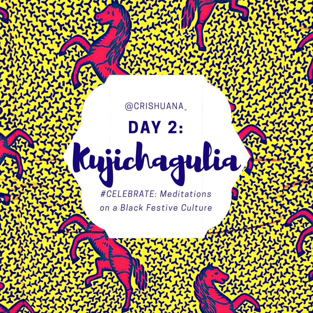 Day 2. Kujichagulia, #CELEBRATE, Ch. 3