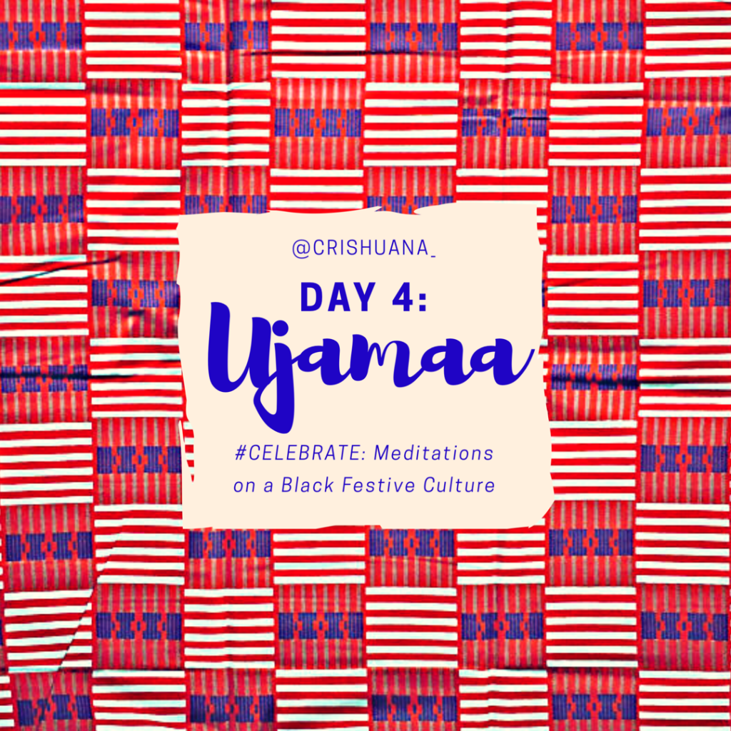 Day 4. Ujamaa, #CELEBRATE, Ch.&nbsp;3